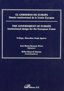 El gobierno de Europa. Diseño institucional de la Unión Europea