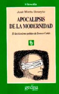 Apocalipsis de la Modernidad. El decisionismo político de Donoso Cortés