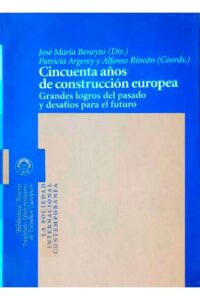 Cincuenta años de construcción europea. Grandes logros del pasado y desafíos para el futuro