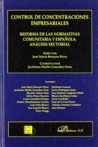 Control de concentraciones empresariales. Reforma de las normativas comunitaria y española. Análisis sectorial