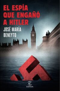 El espía que engañó a Hitler