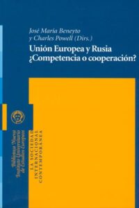 Unión Europea y Rusia. ¿Competencia o Cooperación?