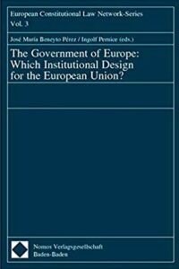 The Government of Europe: Which Institutional Design for the European Union?