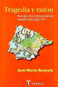 Tragedia y razón. Europa en el pensamiento español del siglo XX